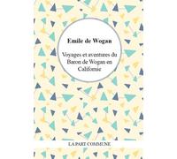 Voyages Et Aventures Du Baron De Wogan En Californie