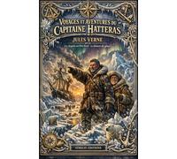 Voyages et aventures du Capitaine Hatteras