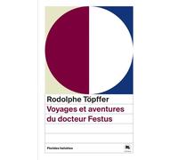 Voyages et aventures du docteur festus - Rodolphe Töpffer - Florides Helvetes - Poche - Nouvelles