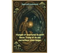 Voyages et aventures du petit Baron Trump et de son merveilleux chien Bulger (traduit)