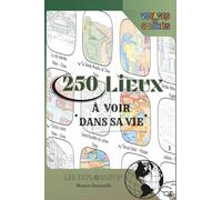 Voyages et colories: 250 lieux à voir dans sa vie