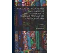 Voyages Et Découvertes Dans L'afrique Septentrionale Et Centrale Pendant Les Années 1849 À 1855; Volume 2