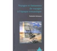 Voyages Et Fantasmes De Voyages À L'époque Romantique