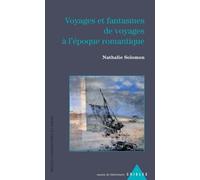 Voyages Et Fantasmes De Voyages À L'époque Romantique