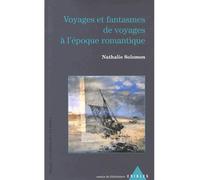 Voyages et fantasmes de voyages à l'époque romantique - Nathalie Solomon - Presses Universitaires Du Midi - broché - Essai