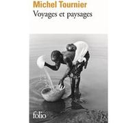 Voyages et paysages Michel Tournier (Auteur), Arlette Bouloumié (Edité par)