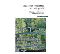 Voyages et rencontres en droit public Mélanges en l'honneur de Ken Hasegawa - Hajime Yamamoto - Mare & Martin - broché - Etude