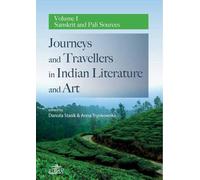 Voyages et voyageurs dans la littérature et l'art indiens. Volume I Sources sanskrites et pali