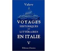 Voyages historiques et littéraires en Italie, pendant les années 1826, 1827 et 1828; ou, l'indicateur italien: Tome 5