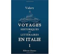 Voyages historiques et littéraires en Italie, pendant les années 1826, 1827 et 1828; ou, l'indicateur italien: Tome 1