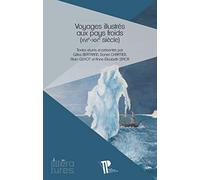 Voyages illustrés aux pays froids (XVIe-XIXe siècle): De l'invention de l'imprimerie à celle de la photographie