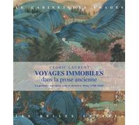 Voyages immobiles dans la prose ancienne La peinture narrative sous la dynastie Ming (1368-1644) - Cédric Laurent - Belles Lettres - broché - Monographie
