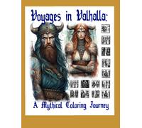 Voyages In Valhalla: A Mythical Coloring Journey: Embark On A Thrilling Adventure Through The Lands And Legends Of The Vikings