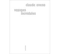 Voyages incrédules - Claude Eveno - Sens Et Tonka Eds - broché - Récit