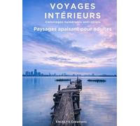 VOYAGES INTERIEURS - Paysages apaisant pour adultes: Voyages Intérieurs est un livre de coloriage magique numéroté pour adultes, conçu pour offrir un véritable moment de détente et de recentrage.