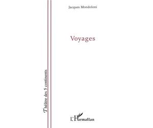 Voyages - Jacques Mondoloni - L'harmattan - broché - Théâtre