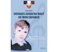 Voyages jusqu'au bout de mon enfance Mémoires d'un ancien petit chanteur à la croix de bois - Gilles Daout - Verone Eds - broché - Témoignage