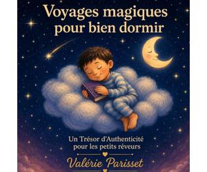 Voyages magiques pour bien dormir: Histoires et méditations pour l'endormissement des petits rêveurs