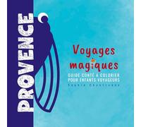 Voyages magiques Provence: Guide conté à colorier pour enfants voyageurs
