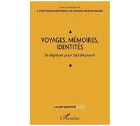 Voyages, Mémoires, Identités - Se Déplacer Pour (Se) Découvrir