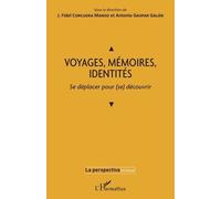 Voyages, Mémoires, Identités - Se Déplacer Pour (Se) Découvrir