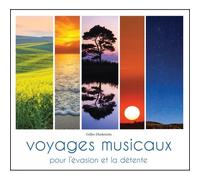 Voyages musicaux, pour l’évasion et la détente CD