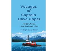 Voyages of Captain Dave Upper: Simple Poems from the Captain’s Log