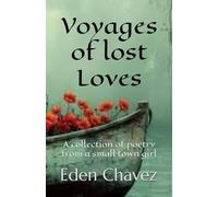 Voyages of lost Loves: A collection of poetry from a small town girl