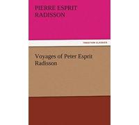 Voyages Of Peter Esprit Radisson