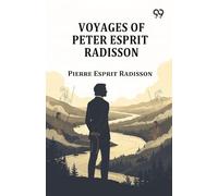 Voyages Of Peter Esprit Radisson