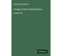 Voyages of Peter Esprit Radisson: in large print
