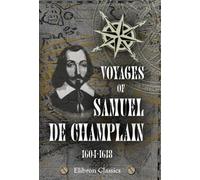 Voyages of Samuel de Champlain, 1604-1618: With a map and two plans