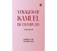 Voyages of Samuel De Champlain - Volume 01