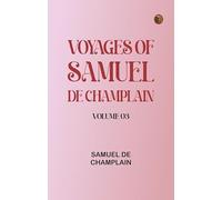 Voyages of Samuel De Champlain -- Volume 03