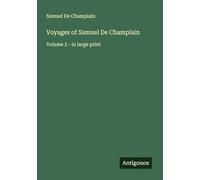 Voyages of Samuel De Champlain: Volume 2 - in large print