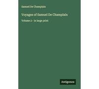 Voyages of Samuel De Champlain: Volume 2 - in large print