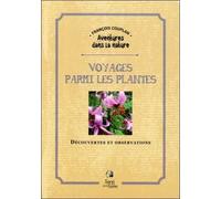 Voyages Parmi Les Plantes - Découvertes Et Observations