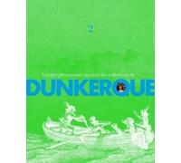 Voyages Pittoresques Au Coeur Des Collections De Dunkerque - Volume 2