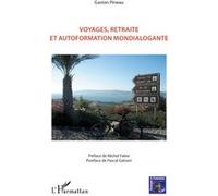 Voyages, retraite et autoformation mondialogante - Gaston Pineau - L'harmattan - broché - Essai