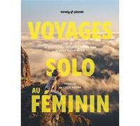Lonely Planet – Voyages solo au féminin – 36 récits pour s'inspirer et oser partir seule – Broché