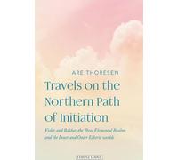 Voyages sur le chemin nordique de l'initiation : Vidar et Balder, les trois royaumes élémentaires et les mondes éthériques intérieur et extérieur