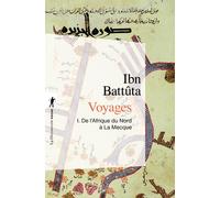 Voyages - Tome 1, De L'afrique Du Nord A La Mecque