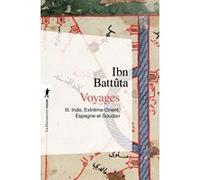 Voyages - tome 3 Inde, Extrême-Orient, Espagne etSoudan Ibn Battuta (Auteur), BENIAMINO RAFFAELO SANGUINETTI (Traduction), Charles Defremery (Traduction)