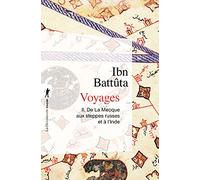 Voyages, tome II : De la Mecque aux steppes russes et à l'Inde