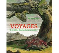 Voyages - Trois Siècles D'explorations Naturalistes