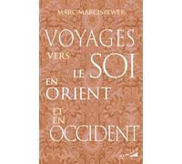 Voyages vers le Soi en Orient et en Occident Marc Marciszewer (Auteur)