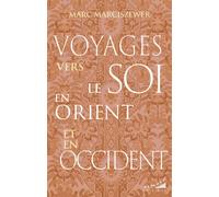 Voyages vers le Soi en Orient et en Occident - Marc Marciszewer - Almora Eds - broché - Essai