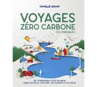 Lonely Planet – Voyages zéro carbone (ou presque) – 80 itinéraires sans avion ni voiture