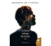 Voyageur de l'astral - Les secrets du Voyage hors du corps - Borvo - Jmg - broché - Essai