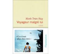 Voyageur malgré lui - Minh Tran Huy - Flammarion - broché - Roman